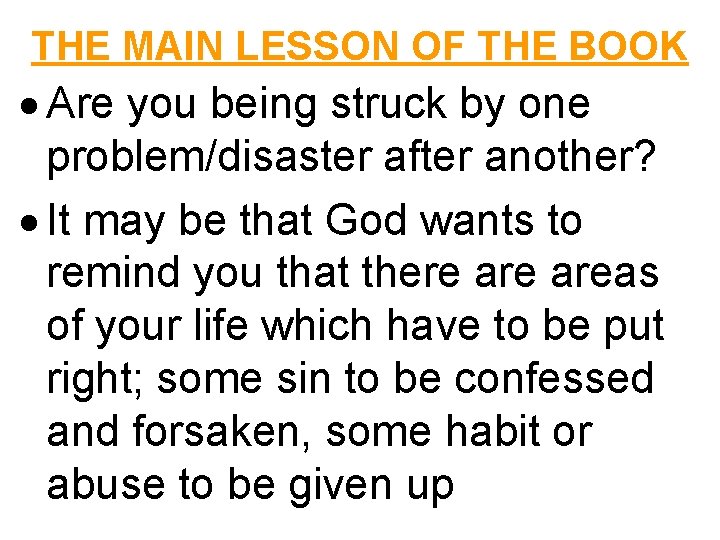 THE MAIN LESSON OF THE BOOK Are you being struck by one problem/disaster after