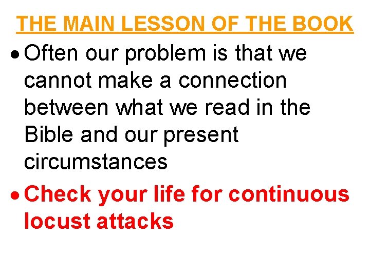THE MAIN LESSON OF THE BOOK Often our problem is that we cannot make