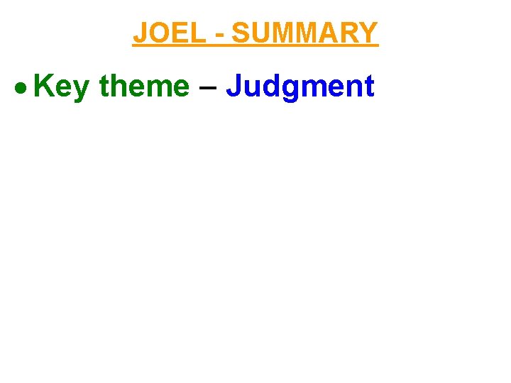 JOEL - SUMMARY Key theme – Judgment 