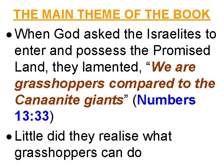THE MAIN THEME OF THE BOOK When God asked the Israelites to enter and