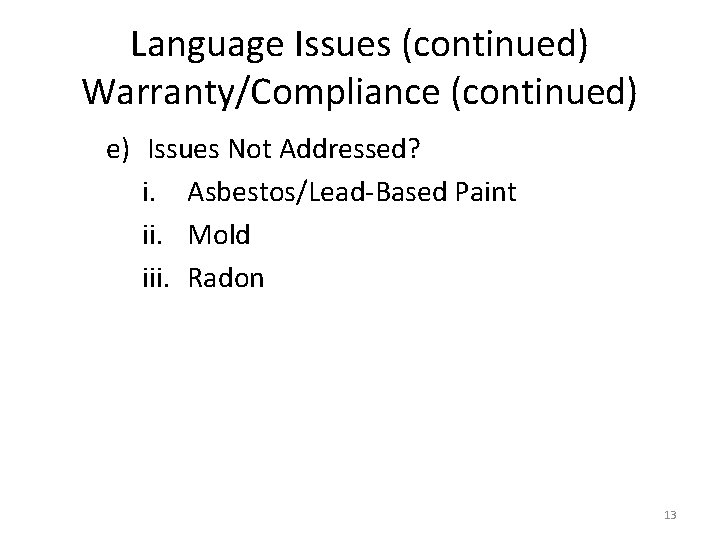 Language Issues (continued) Warranty/Compliance (continued) e) Issues Not Addressed? i. Asbestos/Lead-Based Paint ii. Mold