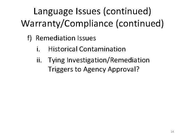 Language Issues (continued) Warranty/Compliance (continued) f) Remediation Issues i. Historical Contamination ii. Tying Investigation/Remediation