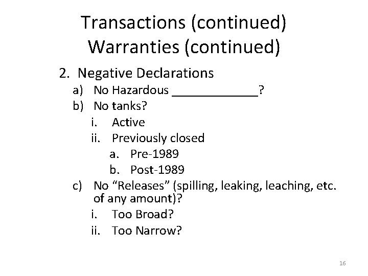Transactions (continued) Warranties (continued) 2. Negative Declarations a) No Hazardous _______? b) No tanks?