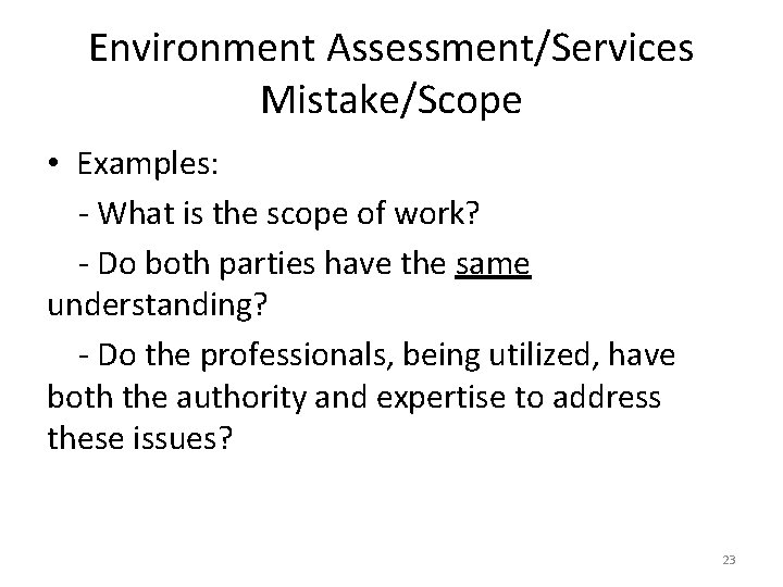 Environment Assessment/Services Mistake/Scope • Examples: - What is the scope of work? - Do