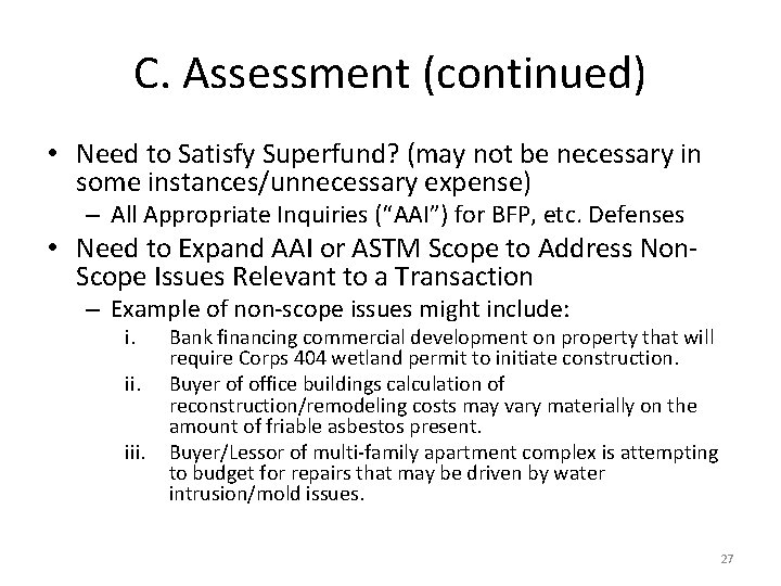 C. Assessment (continued) • Need to Satisfy Superfund? (may not be necessary in some