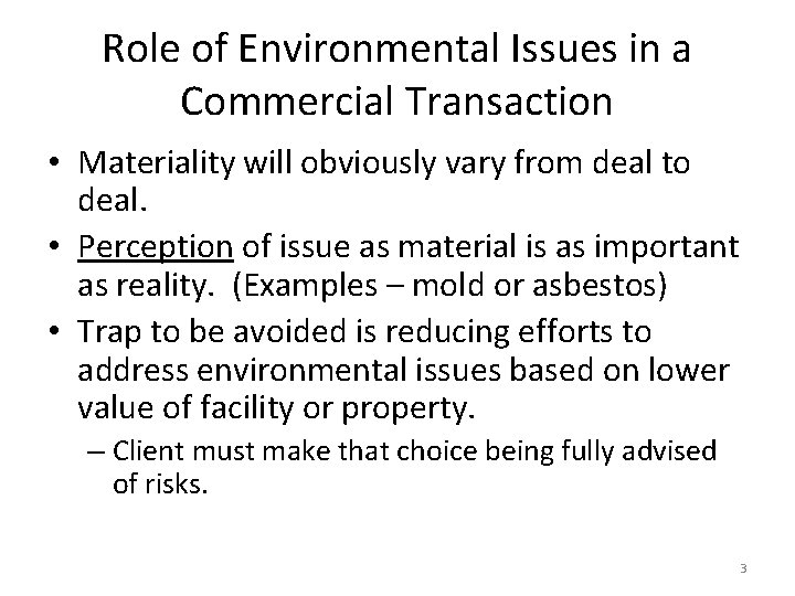 Role of Environmental Issues in a Commercial Transaction • Materiality will obviously vary from