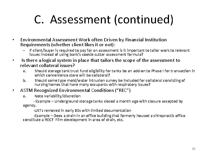 C. Assessment (continued) • Environmental Assessment Work often Driven by Financial Institution Requirements (whether