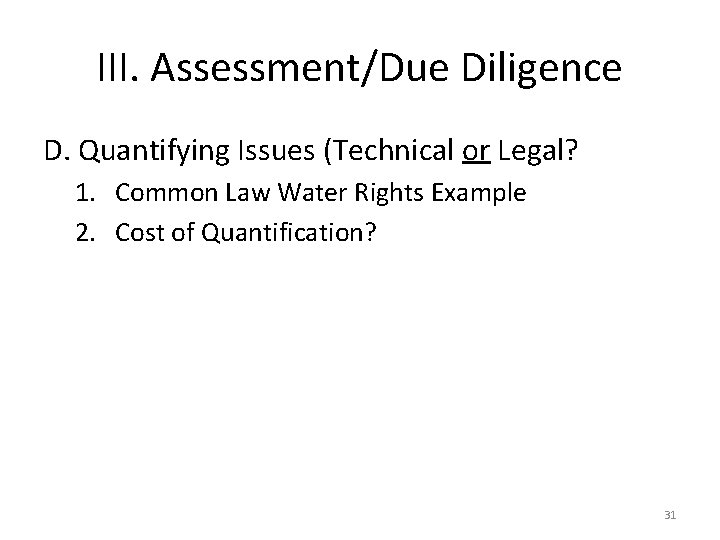 III. Assessment/Due Diligence D. Quantifying Issues (Technical or Legal? 1. Common Law Water Rights
