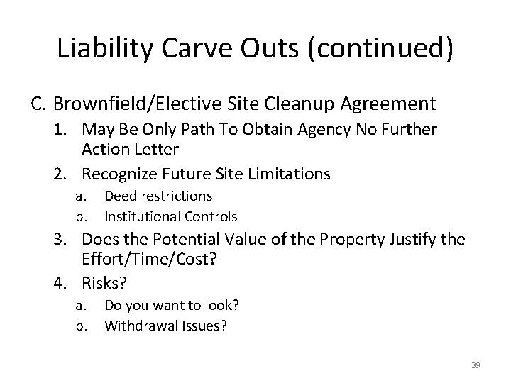 Liability Carve Outs (continued) C. Brownfield/Elective Site Cleanup Agreement 1. May Be Only Path