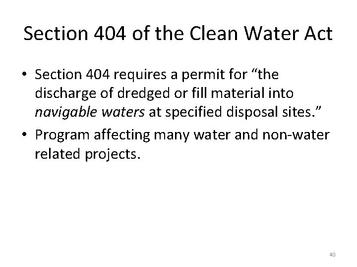 Section 404 of the Clean Water Act • Section 404 requires a permit for
