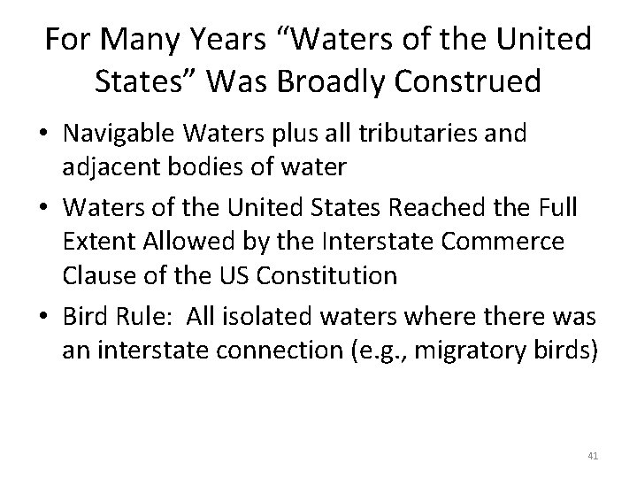For Many Years “Waters of the United States” Was Broadly Construed • Navigable Waters