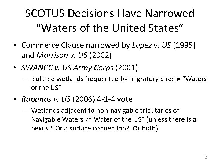SCOTUS Decisions Have Narrowed “Waters of the United States” • Commerce Clause narrowed by