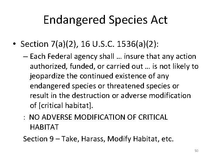 Endangered Species Act • Section 7(a)(2), 16 U. S. C. 1536(a)(2): – Each Federal