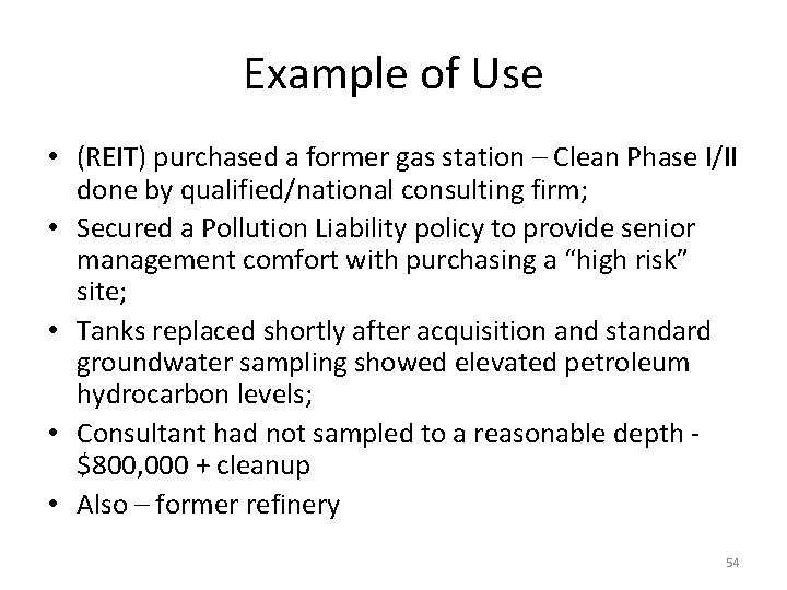 Example of Use • (REIT) purchased a former gas station – Clean Phase I/II