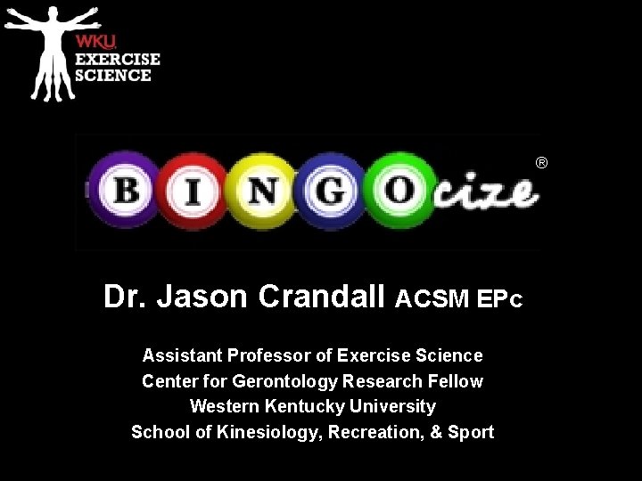 ® Dr. Jason Crandall ACSM EPc Assistant Professor of Exercise Science Center for Gerontology