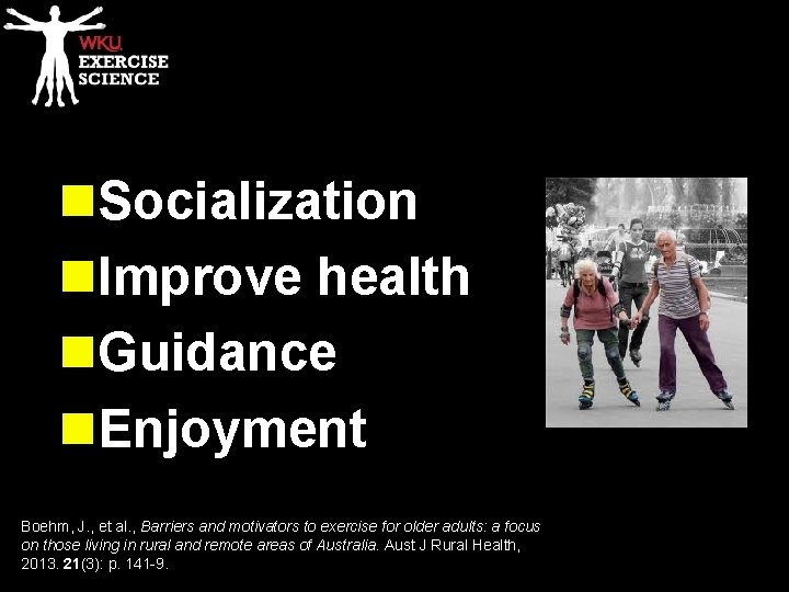 n. Socialization n. Improve health n. Guidance n. Enjoyment Boehm, J. , et al.