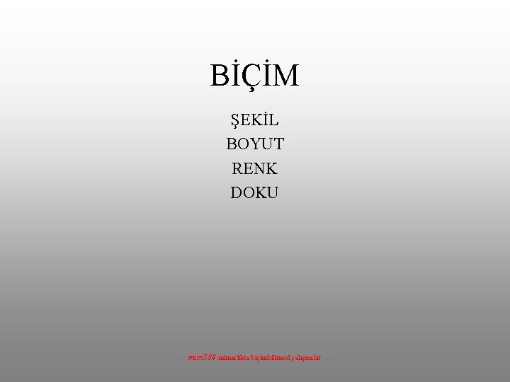 BİÇİM ŞEKİL BOYUT RENK DOKU mim 384 mimarlıkta biçimbilimsel çalışmalar 