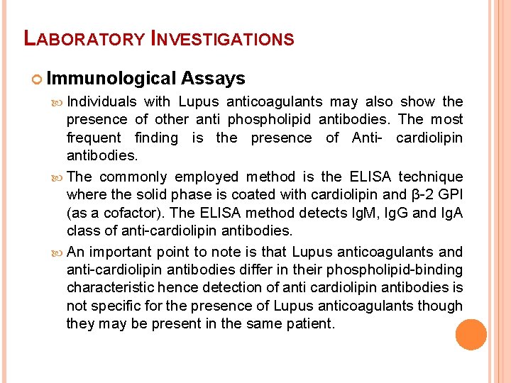 LABORATORY INVESTIGATIONS Immunological Individuals Assays with Lupus anticoagulants may also show the presence of