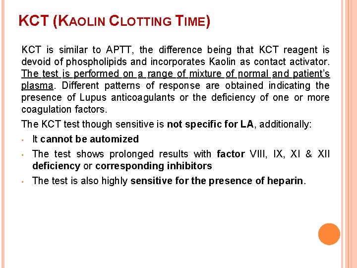 KCT (KAOLIN CLOTTING TIME) KCT is similar to APTT, the difference being that KCT