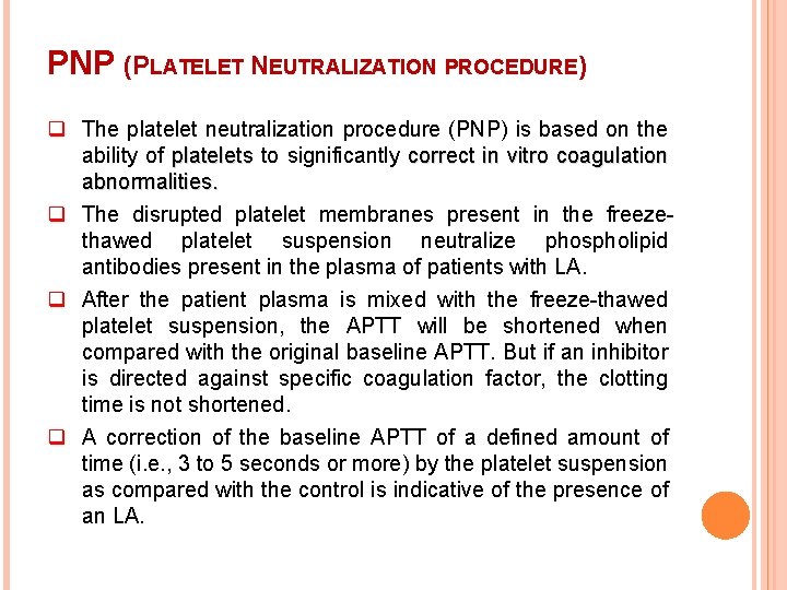 PNP (PLATELET NEUTRALIZATION PROCEDURE) q The platelet neutralization procedure (PNP) is based on the