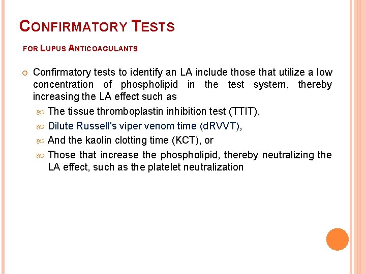 CONFIRMATORY TESTS FOR LUPUS ANTICOAGULANTS Confirmatory tests to identify an LA include those that