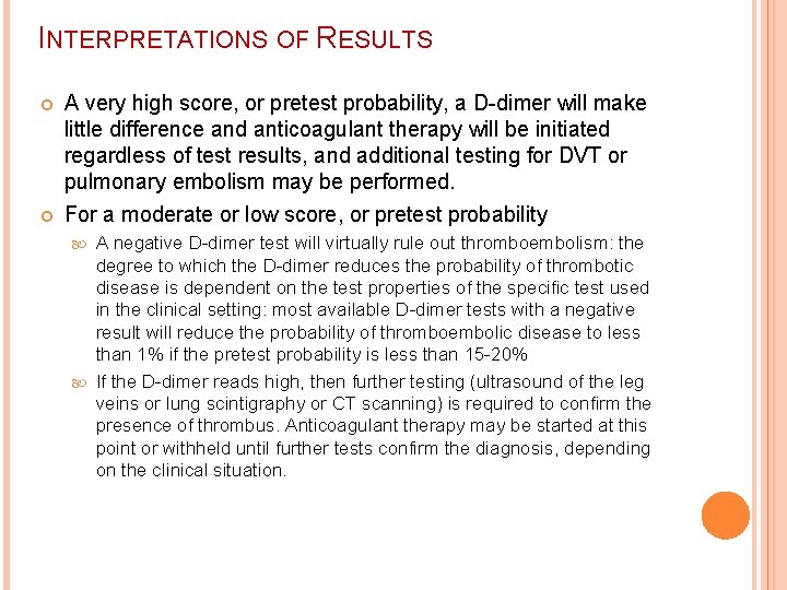 INTERPRETATIONS OF RESULTS A very high score, or pretest probability, a D-dimer will make