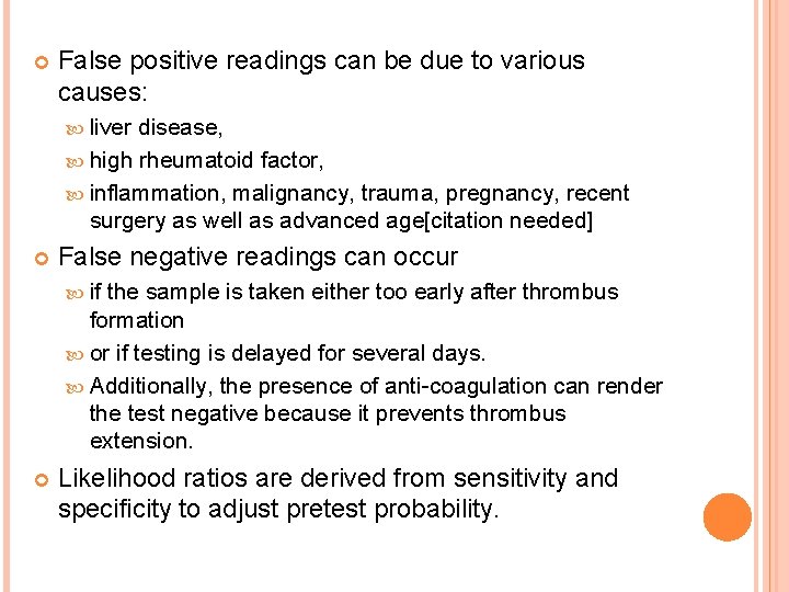  False positive readings can be due to various causes: liver disease, high rheumatoid