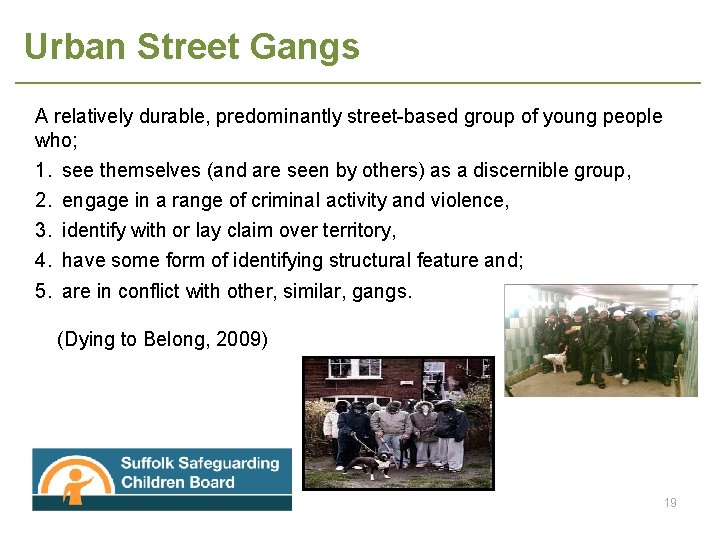 Urban Street Gangs A relatively durable, predominantly street-based group of young people who; 1.