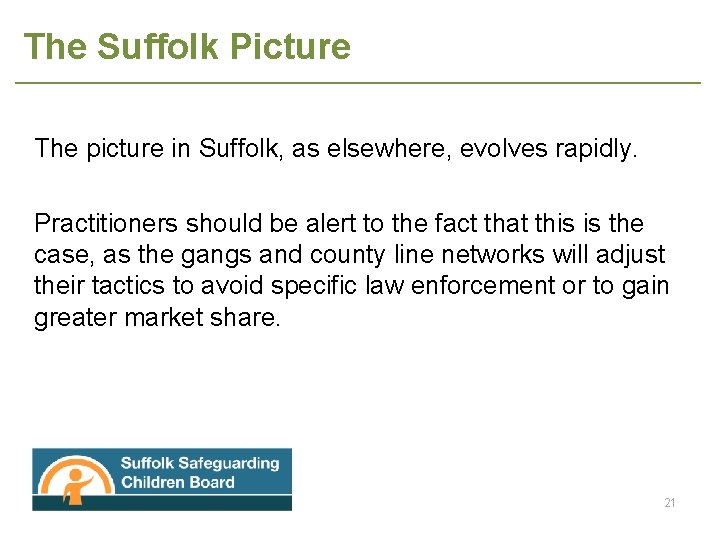 The Suffolk Picture The picture in Suffolk, as elsewhere, evolves rapidly. Practitioners should be