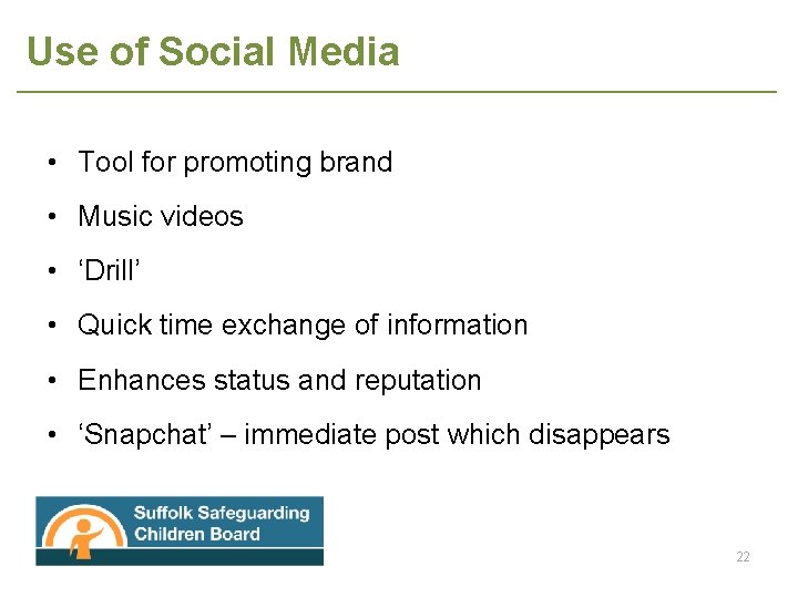 Use of Social Media • Tool for promoting brand • Music videos • ‘Drill’