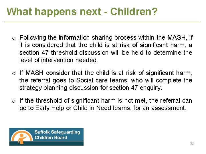 What happens next - Children? o Following the information sharing process within the MASH,