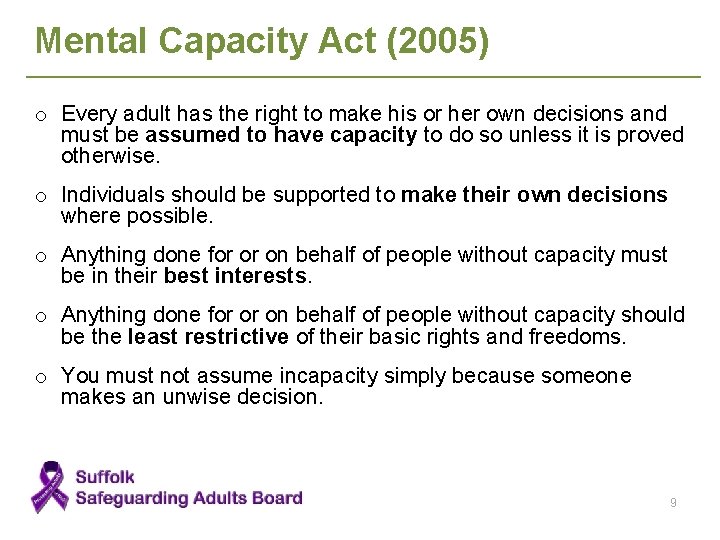 Mental Capacity Act (2005) o Every adult has the right to make his or