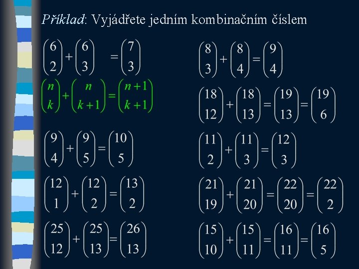 Příklad: Vyjádřete jedním kombinačním číslem 