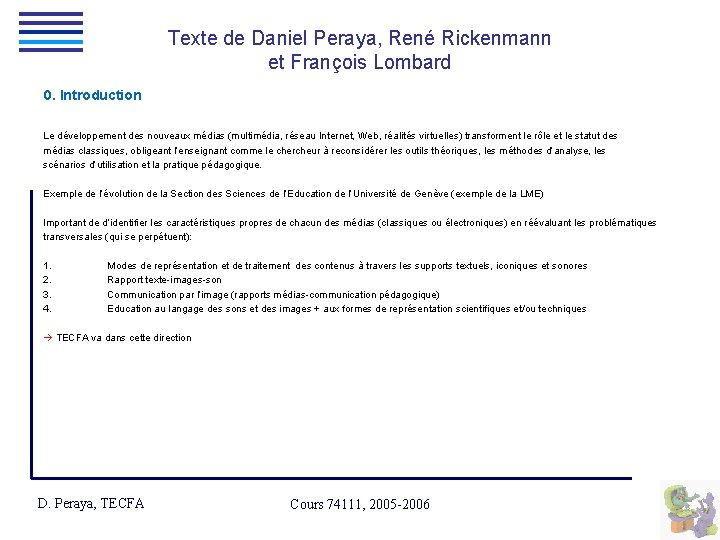 Texte de Daniel Peraya, René Rickenmann et François Lombard 0. Introduction Le développement des