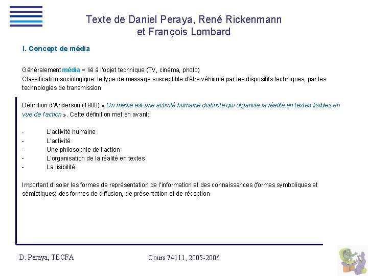 Texte de Daniel Peraya, René Rickenmann et François Lombard I. Concept de média Généralement