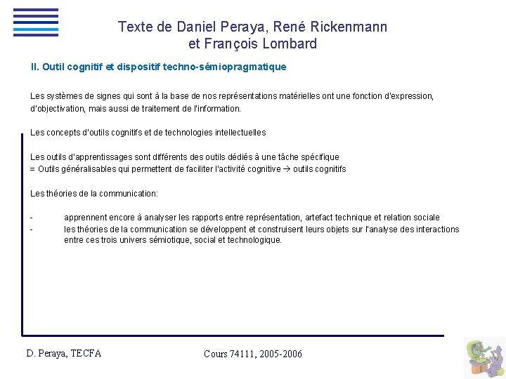Texte de Daniel Peraya, René Rickenmann et François Lombard II. Outil cognitif et dispositif