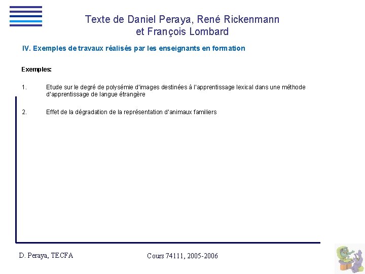 Texte de Daniel Peraya, René Rickenmann et François Lombard IV. Exemples de travaux réalisés