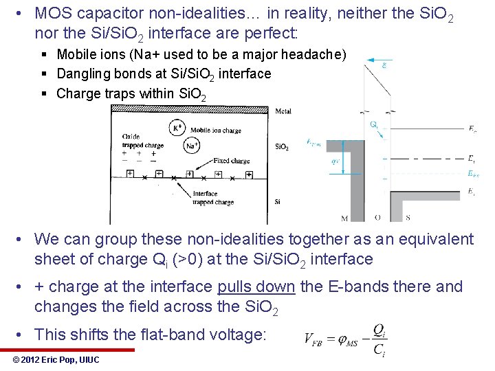  • MOS capacitor non-idealities… in reality, neither the Si. O 2 nor the