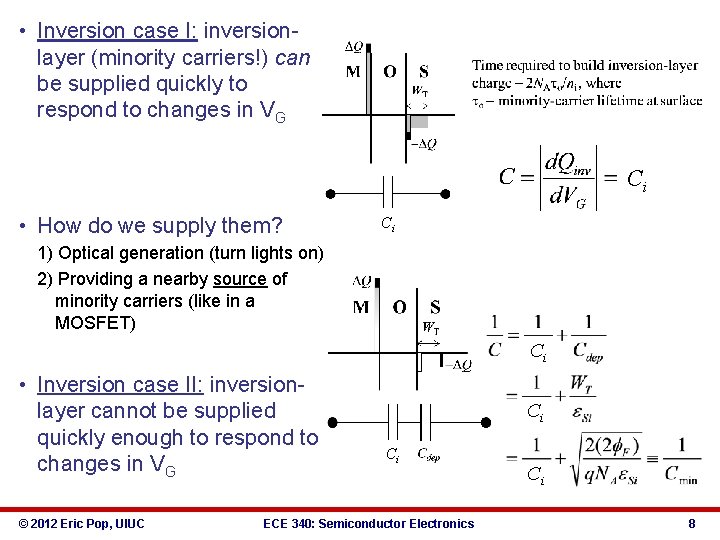  • Inversion case I: inversionlayer (minority carriers!) can be supplied quickly to respond