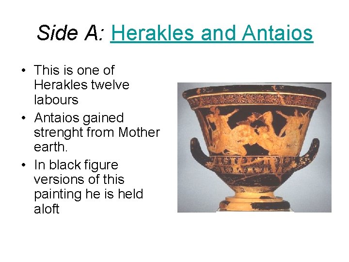 Side A: Herakles and Antaios • This is one of Herakles twelve labours •