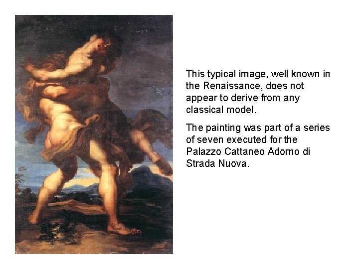 This typical image, well known in the Renaissance, does not appear to derive from