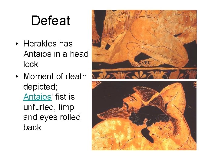 Defeat • Herakles has Antaios in a head lock • Moment of death depicted;