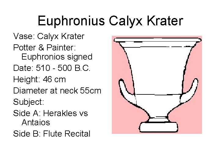 Euphronius Calyx Krater Vase: Calyx Krater Potter & Painter: Euphronios signed Date: 510 -