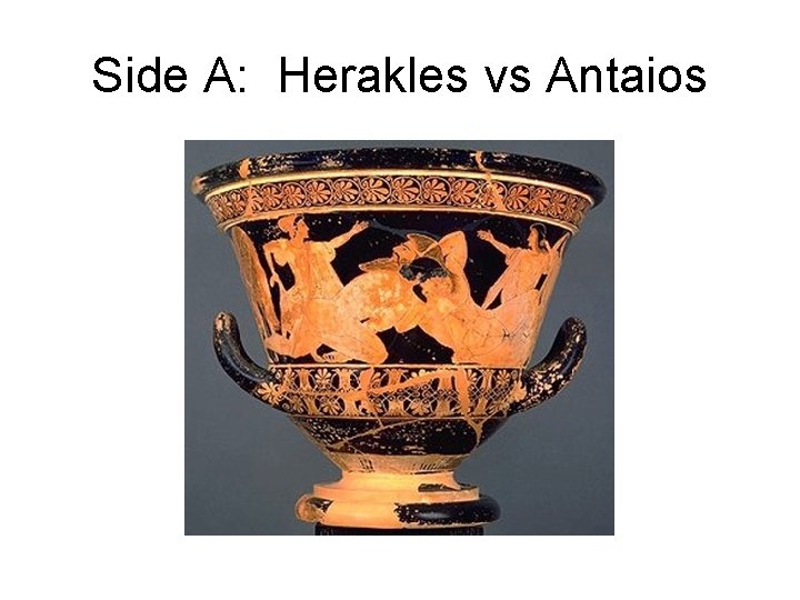 Side A: Herakles vs Antaios 