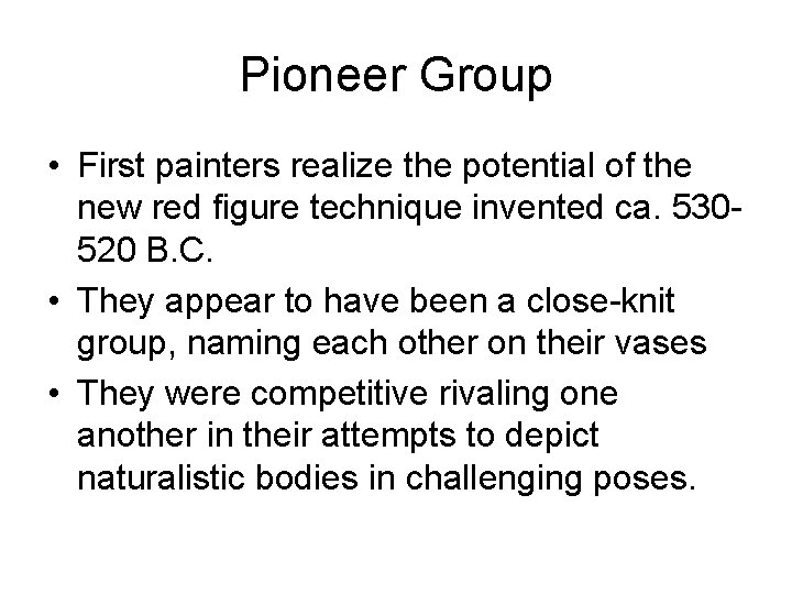 Pioneer Group • First painters realize the potential of the new red figure technique