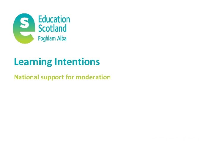 Learning Intentions National support for moderation 