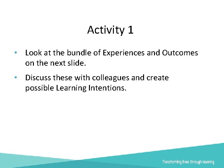 Activity 1 • Look at the bundle of Experiences and Outcomes on the next