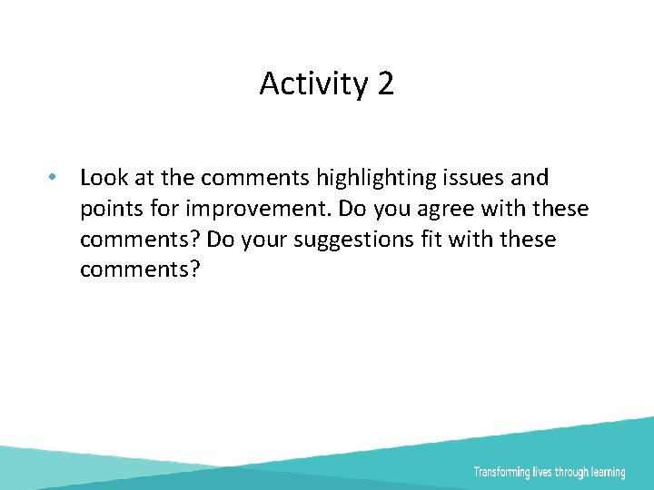 Activity 2 • Look at the comments highlighting issues and points for improvement. Do