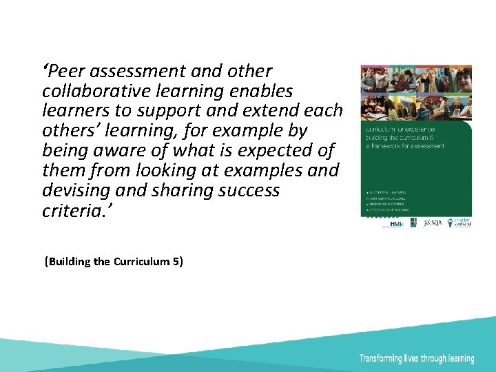 ‘Peer assessment and other collaborative learning enables learners to support and extend each others’