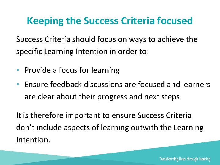 Keeping the Success Criteria focused Success Criteria should focus on ways to achieve the